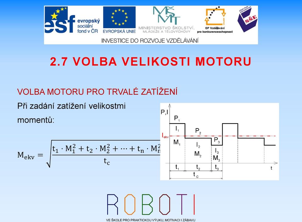 velikostmi momentů: M ekv = t