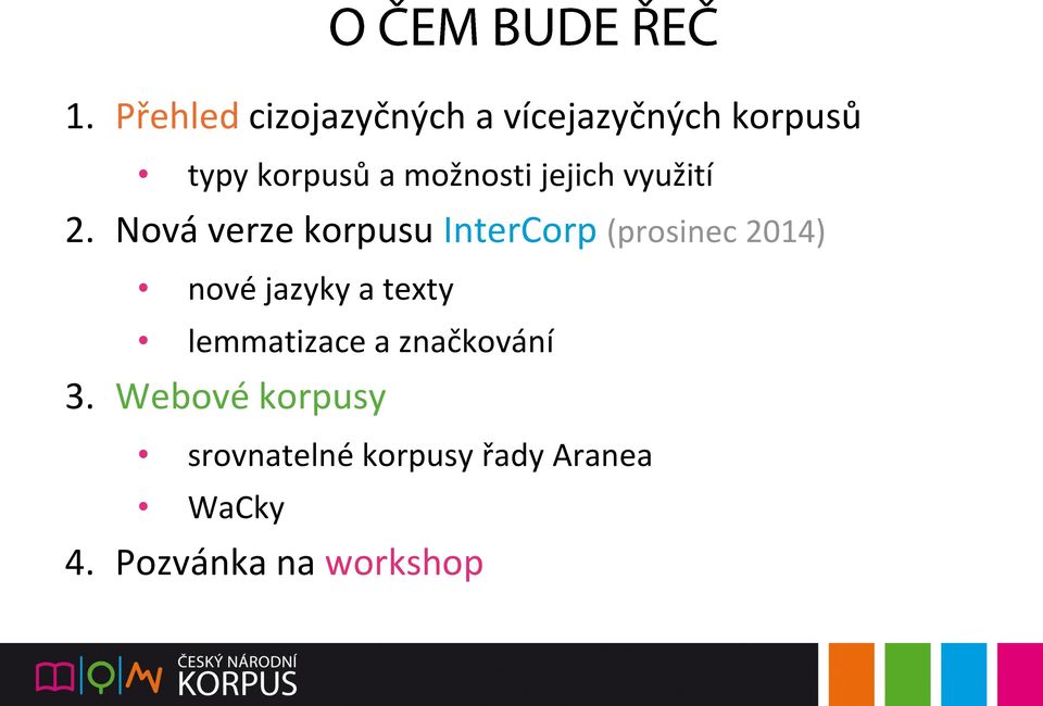 Nová verze korpusu InterCorp (prosinec 2014) nové jazyky a texty