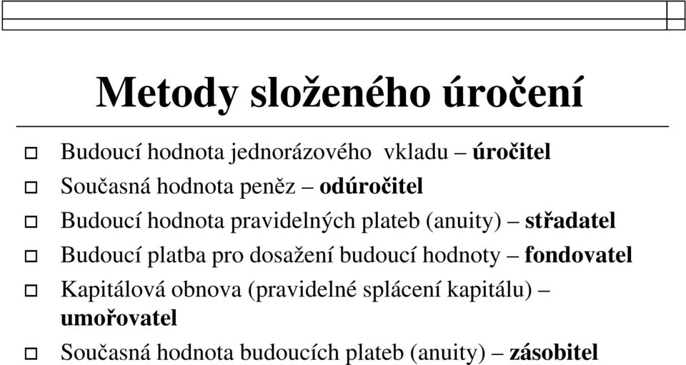 Budoucí platba pro dosažení budoucí hodnoty fondovatel Kapitálová obnova