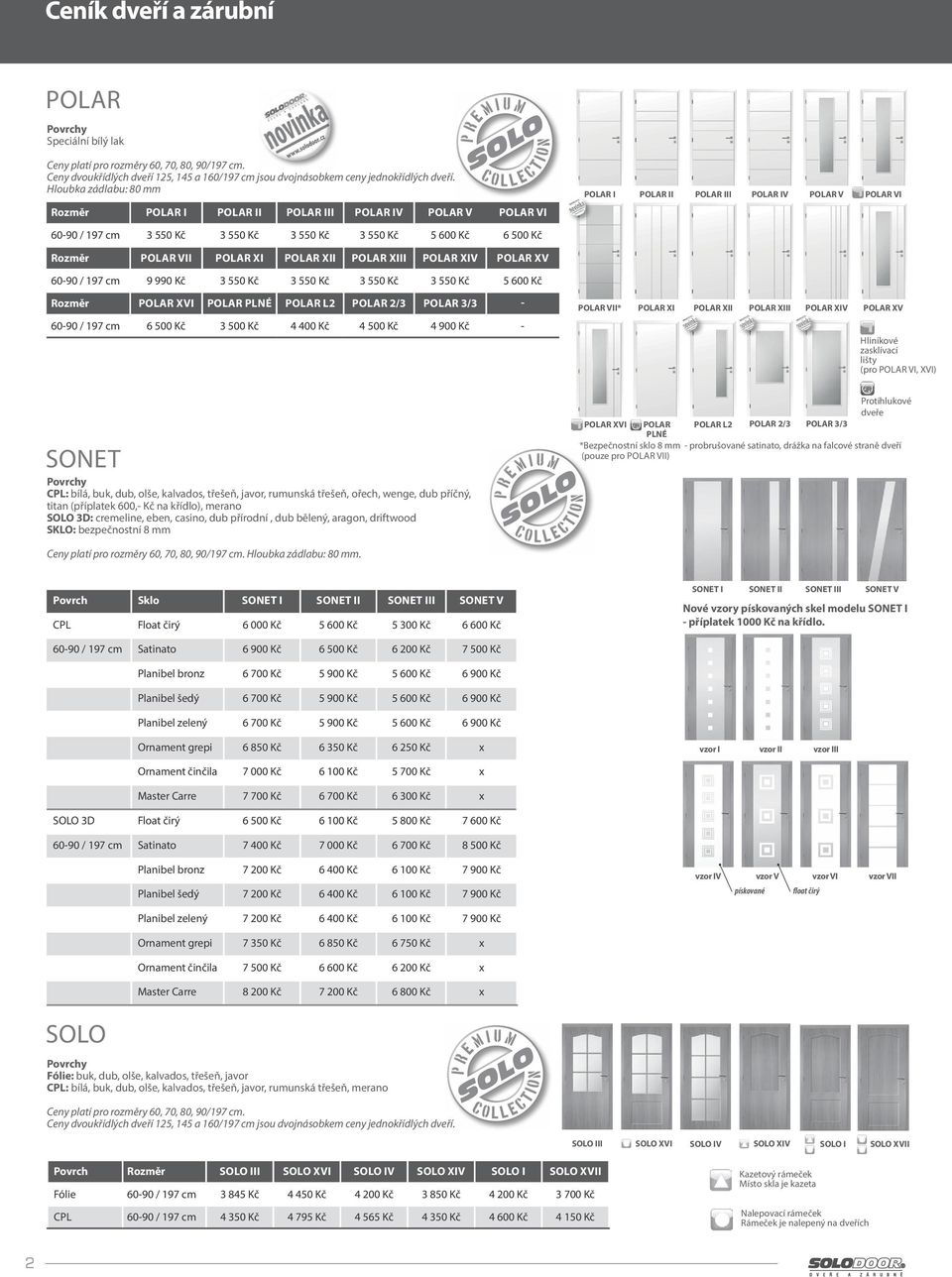 XVI POLAR PLNÉ POLAR L2 POLAR 2/3 POLAR 3/3 - POLAR VII* POLAR XI POLAR XII POLAR XIII POLAR XIV POLAR XV 60-90 / 197 cm 6 500 Kč 3 500 Kč 4 400 Kč 4 500 Kč 4 900 Kč - Hliníkové zasklívací lišty (pro