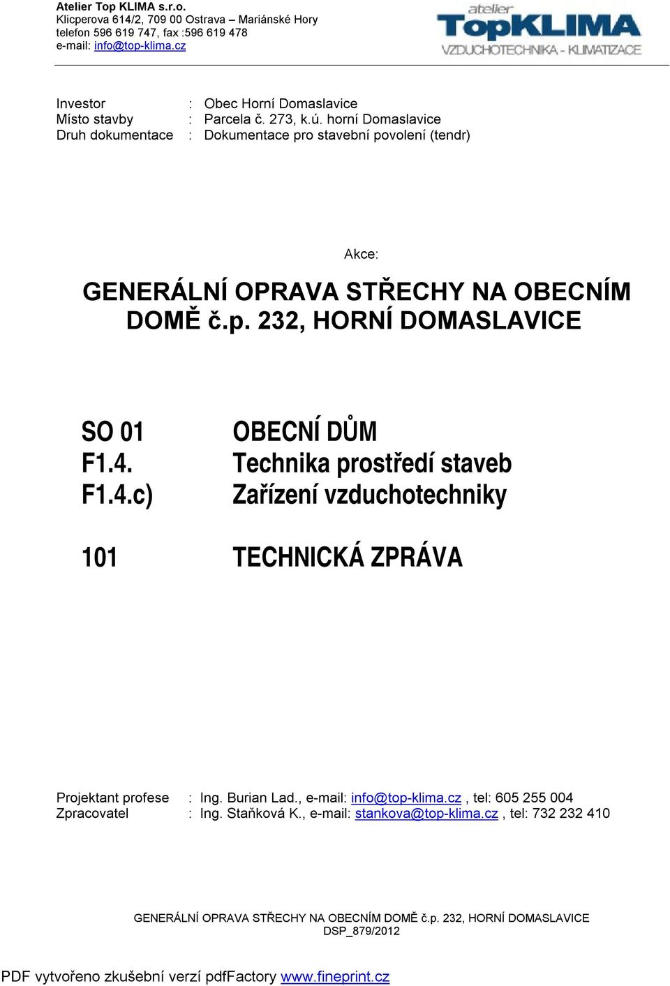 4. Technika prostředí staveb F1.4.c) Zařízení vzduchotechniky 1.4.2 101 TECHNICKÁ ZPRÁVA Projektant profese : Ing.