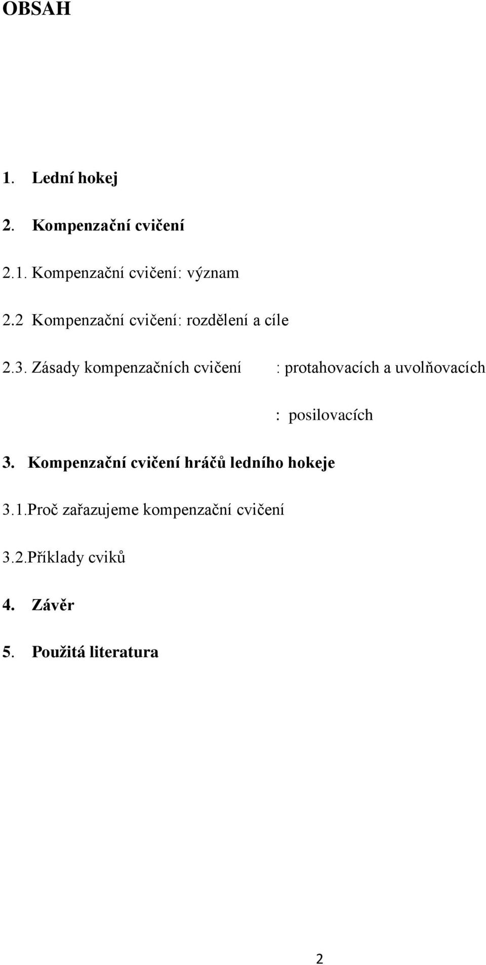 Zásady kompenzačních cvičení : protahovacích a uvolňovacích : posilovacích 3.