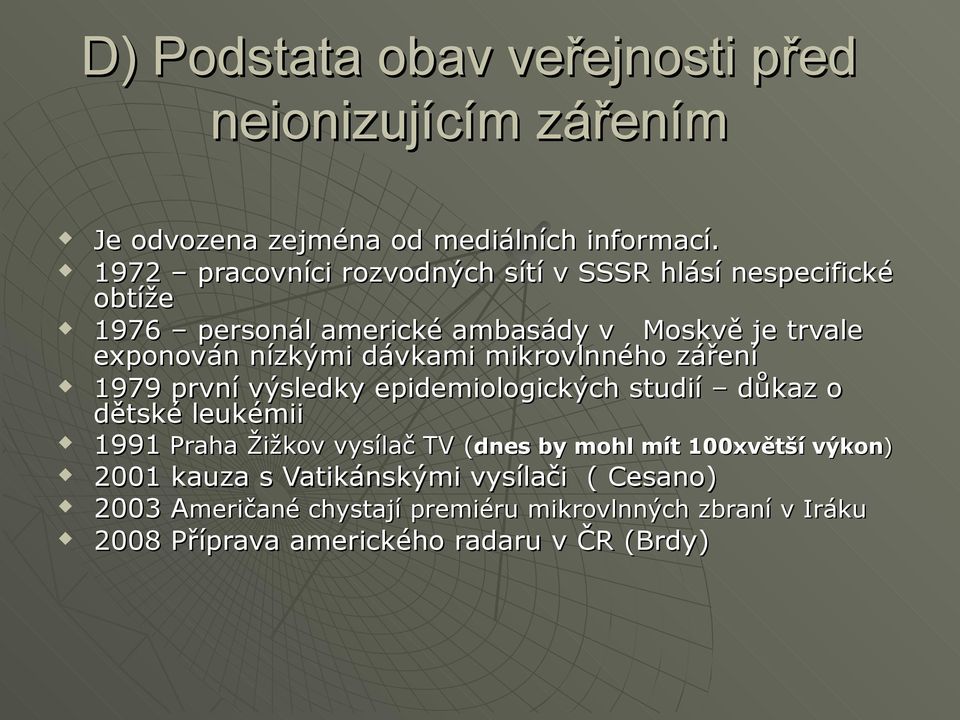 dávkami mikrovlnného záření 1979 první výsledky epidemiologických studií důkaz o dětské leukémii 1991 Praha Žižkov vysílač TV (dnes by