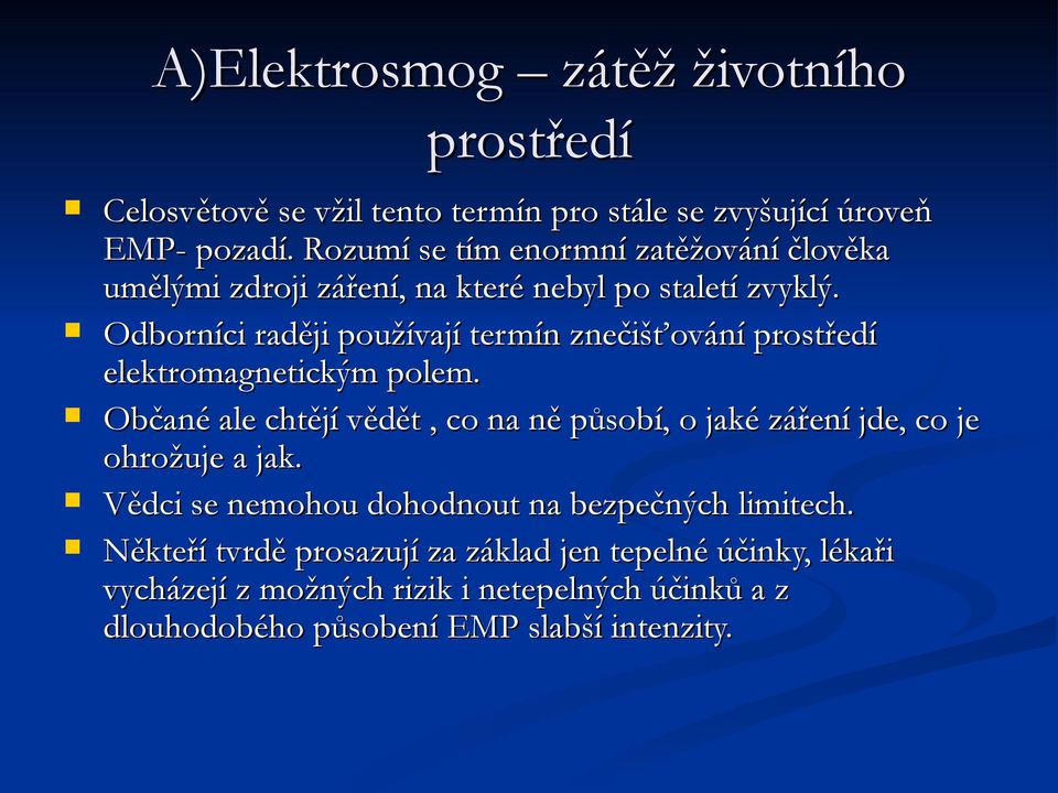 Odborníci raději používají termín znečišťování prostředí elektromagnetickým polem.