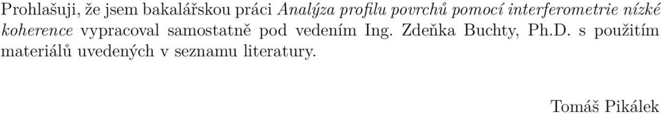vypracoval samostatně pod vedením Ing.