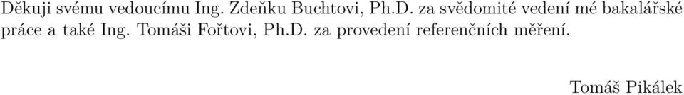 a svědomité vedení mé bakalářské práce a