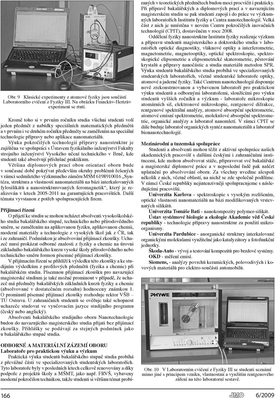 přípravy nebo aplikace nanomateriálů.
