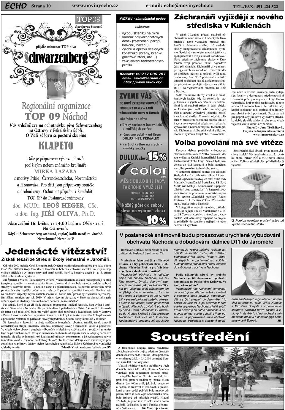 Pro děti jsou připraveny soutěže o drobné ceny. Ochutnat přijedou i kandidáti TOP 09 do Poslanecké sněmovny doc. MUDr. LEOŠ HEGER, CSc. a doc. Ing. JIŘÍ OLIVA, Ph.D. Akce začíná 16.
