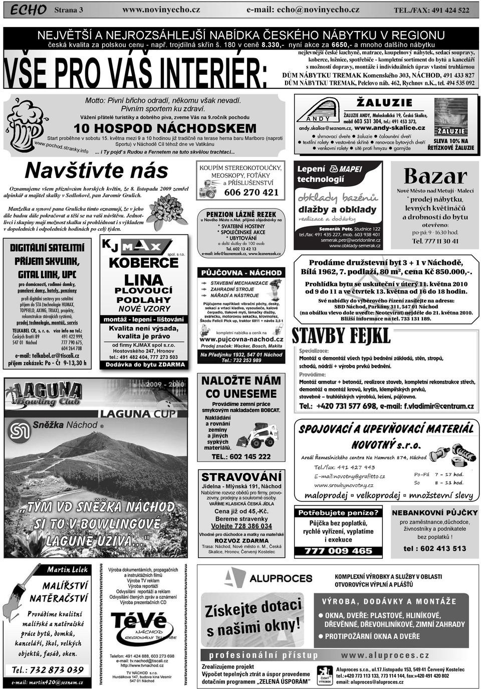 bytů a kanceláří s možností dopravy, montáže i individuálních úprav vlastní truhlárnou DŮM NÁBYTKU TREMAK Komenského 303, NÁCHOD, 491 433 827 DŮM NÁBYTKU TREMAK, Pelclovo náb. 462, Rychnov n.k., tel.