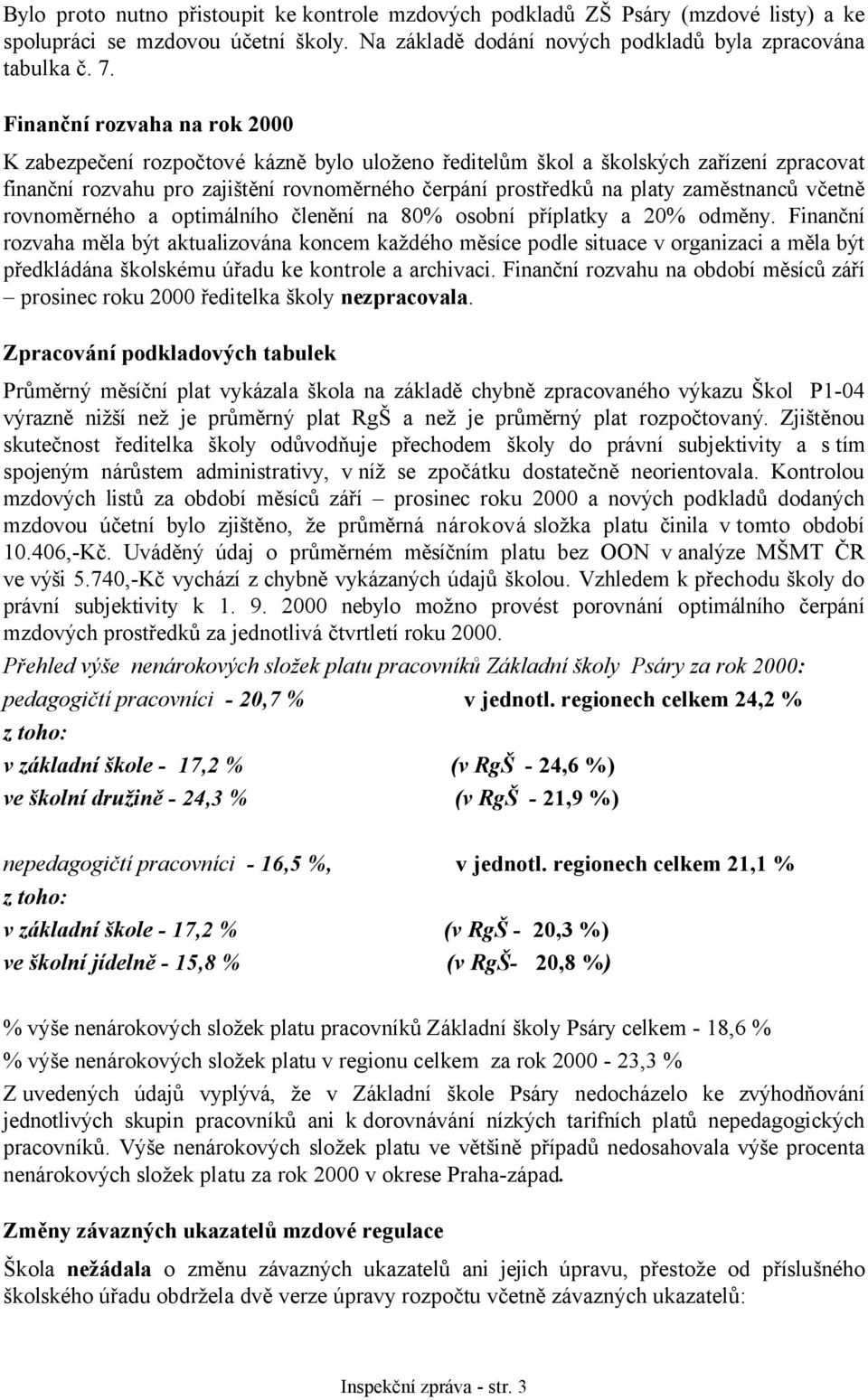 zaměstnanců včetně rovnoměrného a optimálního členění na 80% osobní příplatky a 20% odměny.