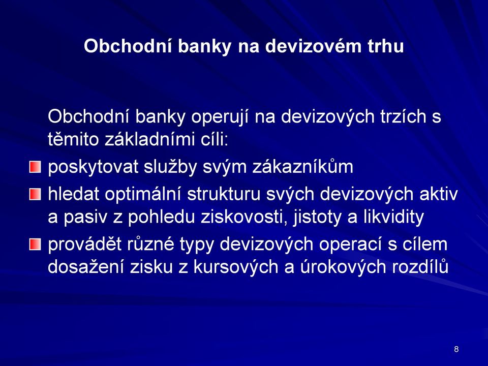 strukturu svých devizových aktiv a pasiv z pohledu ziskovosti, jistoty a likvidity