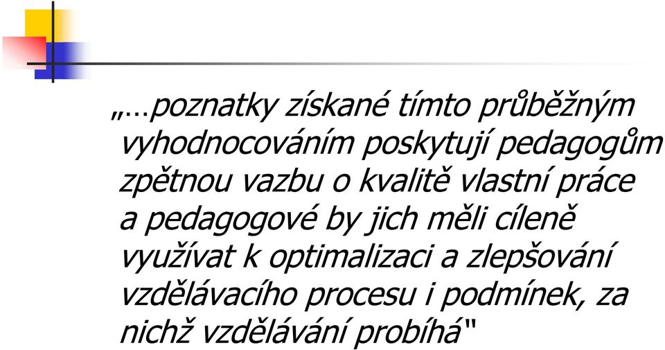 pedagogové by jich měli cíleně využívat k optimalizaci a