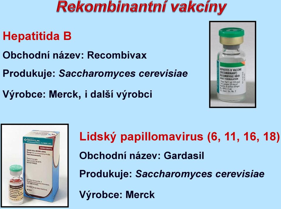 výrobci Lidský papillomavirus (6, 11, 16, 18) Obchodní