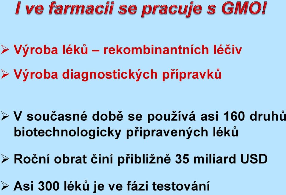 asi 160 druhů biotechnologicky připravených léků Roční