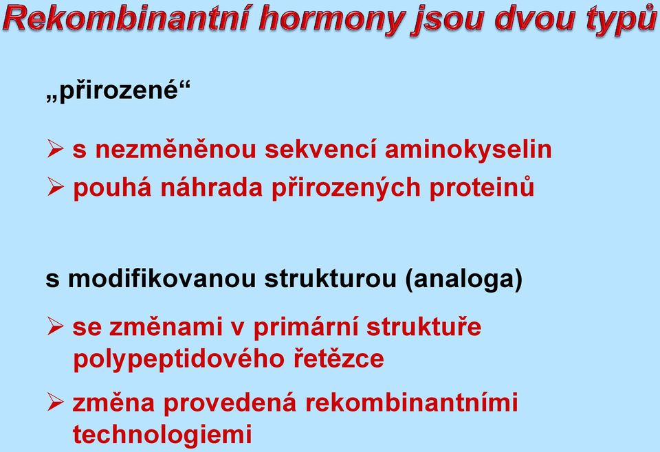 strukturou (analoga) se změnami v primární struktuře