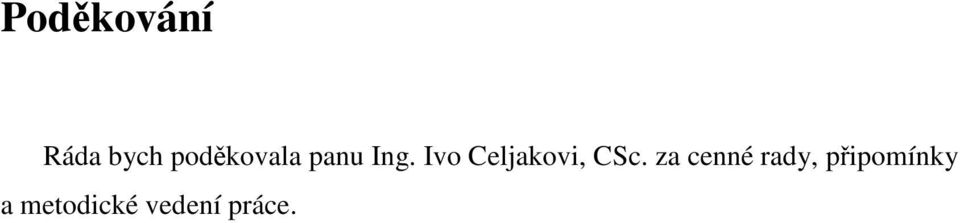Ivo Celjakovi, CSc.