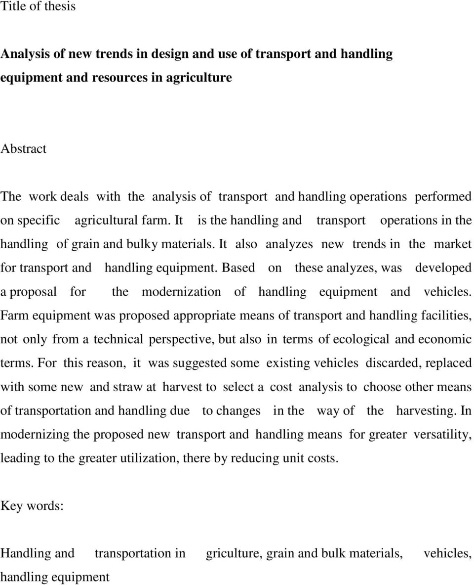 It also analyzes new trends in the market for transport and handling equipment. Based on these analyzes, was developed a proposal for the modernization of handling equipment and vehicles.