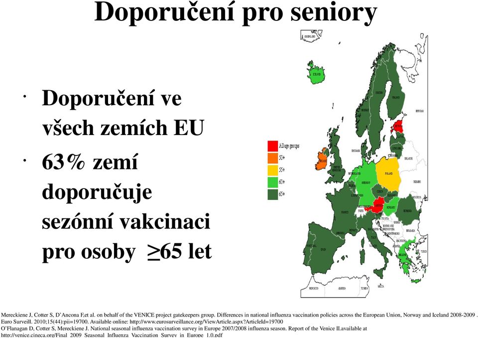 Euro Surveill. 2010;15(44):pii=19700. Available online: http://www.eurosurveillance.org/viewarticle.aspx?articleid=19700 O Flanagan D, Cotter S, Mereckiene J.