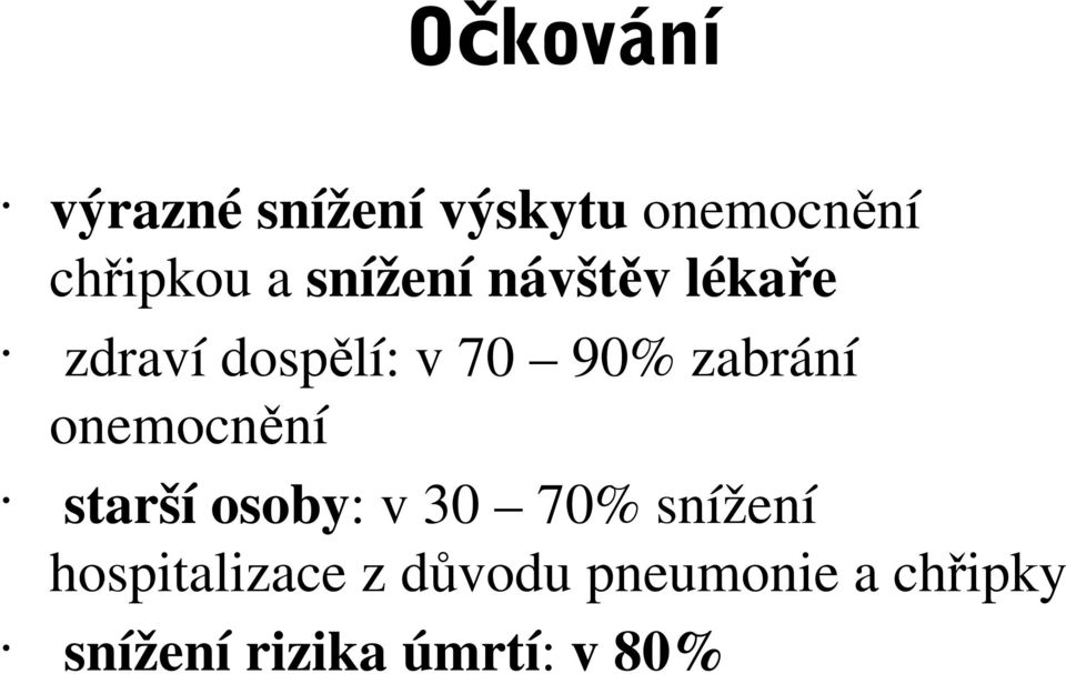 onemocnění starší osoby: v 30 70% snížení hospitalizace