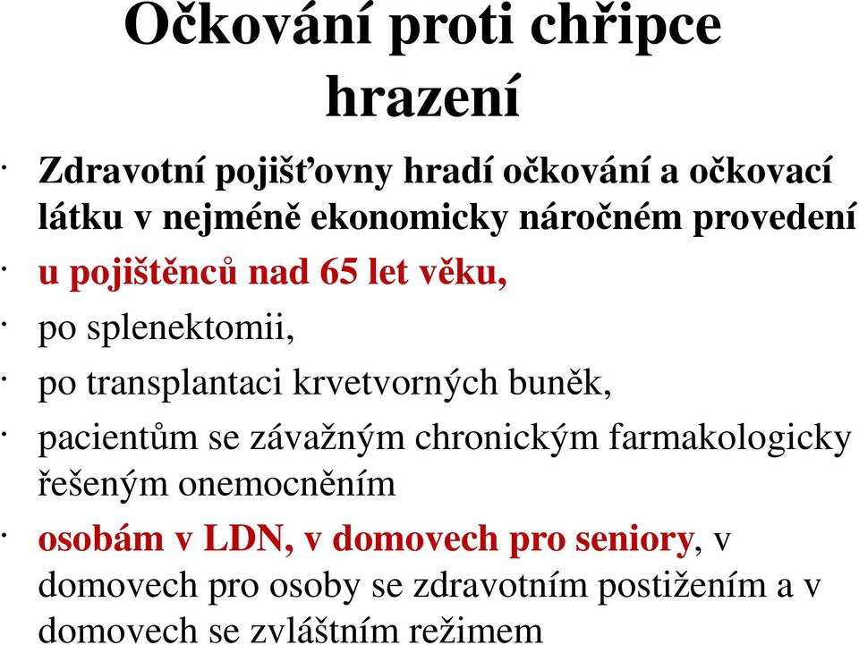 krvetvorných buněk, pacientům se závažným chronickým farmakologicky řešeným onemocněním osobám v