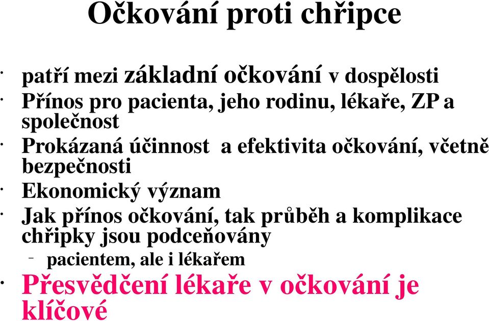 očkování, včetně bezpečnosti Ekonomický význam Jak přínos očkování, tak průběh a