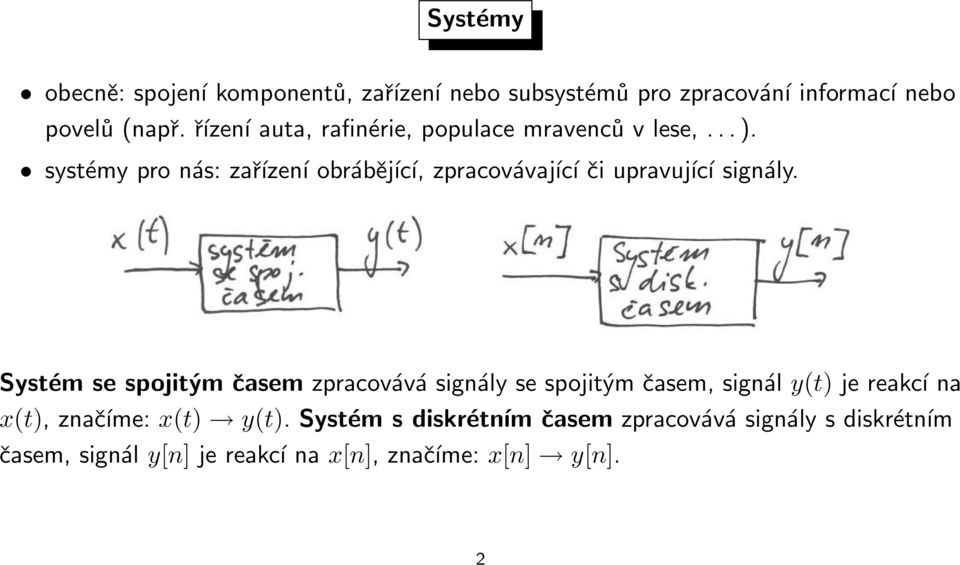 systémy pro nás: zařízení obrábějící, zpracovávající či upravující signály.