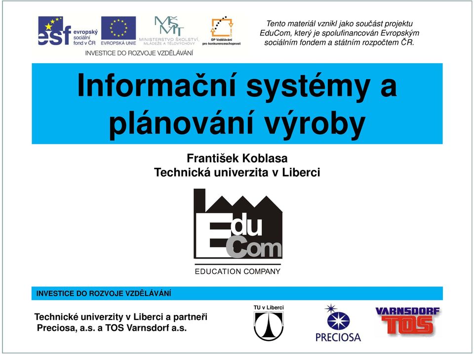 Informační systémy a plánování výroby Technická univerzita v Liberci