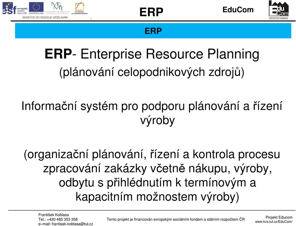 (organizační plánování, řízení a kontrola procesu zpracování zakázky