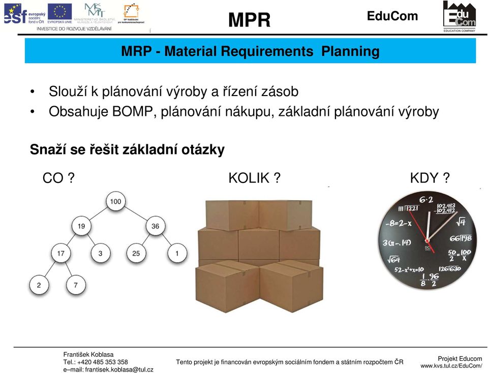 Obsahuje BOMP, plánování nákupu, základní