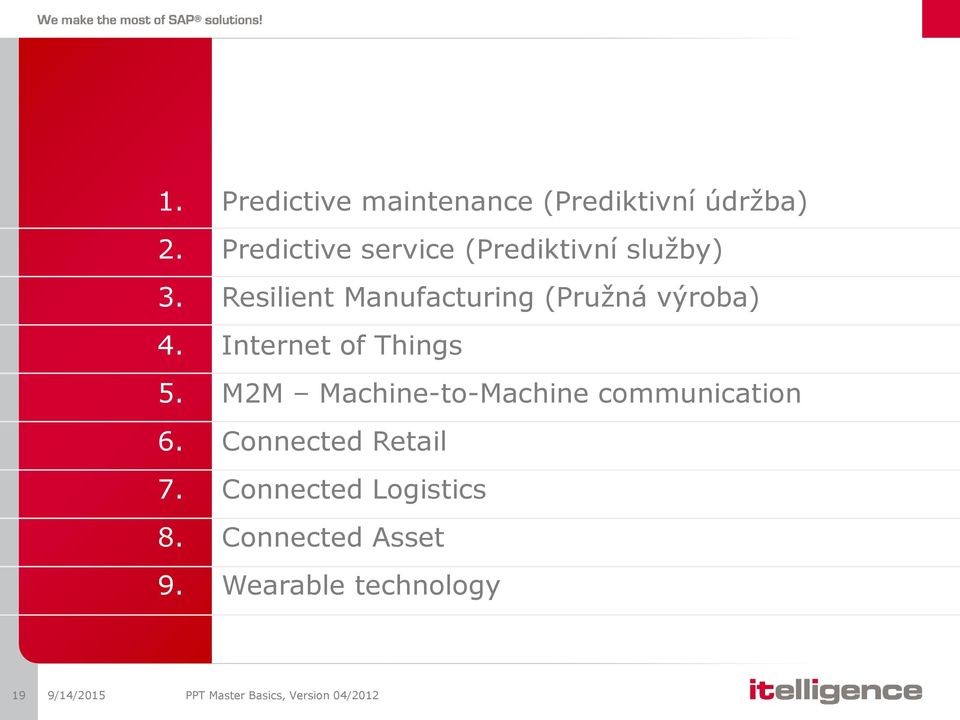 Resilient Manufacturing (Pružná výroba) 4. Internet of Things 5.