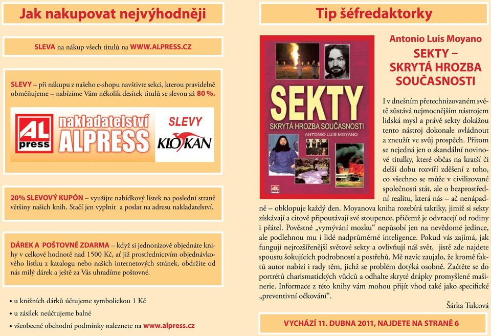 20% slevový kupón využijte nabídkový lístek na poslední straně většiny našich knih. Stačí jen vyplnit a poslat na adresu nakladatelství.