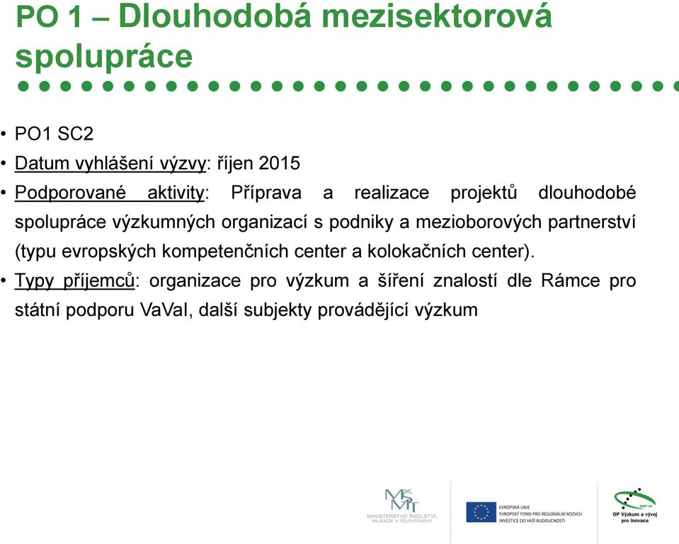 mezioborových partnerství (typu evropských kompetenčních center a kolokačních center).