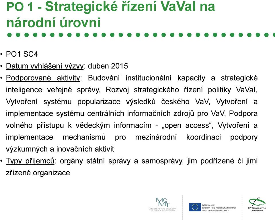 implementace systému centrálních informačních zdrojů pro VaV, Podpora volného přístupu k vědeckým informacím - open access, Vytvoření a implementace