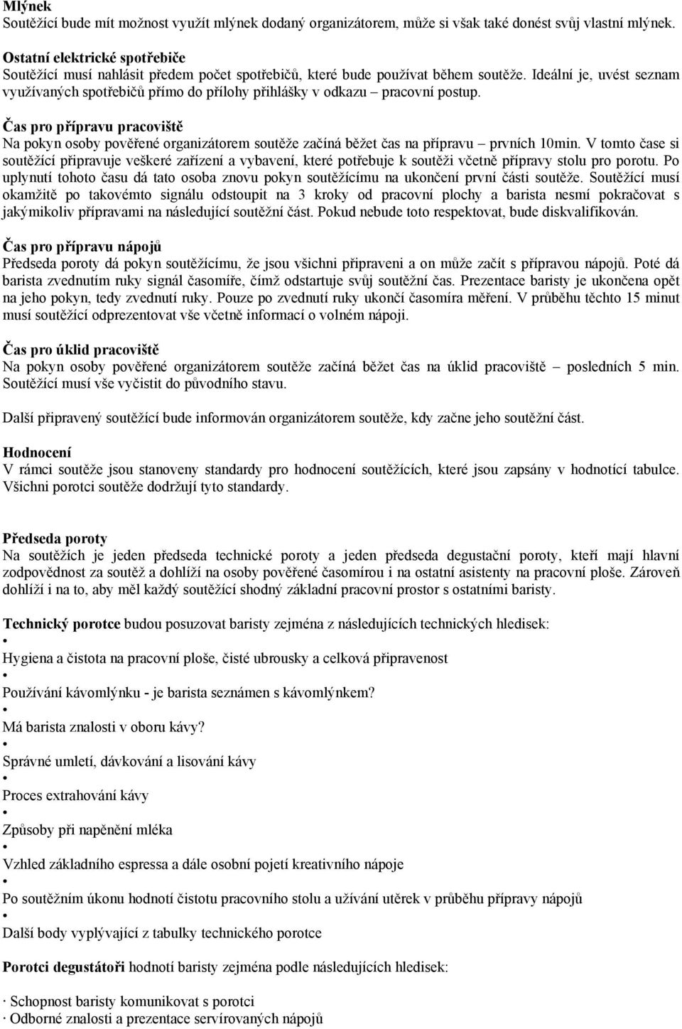 Ideální je, uvést seznam využívaných spotřebičů přímo do přílohy přihlášky v odkazu pracovní postup.