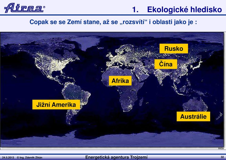 rozsvítí i oblasti jako je :