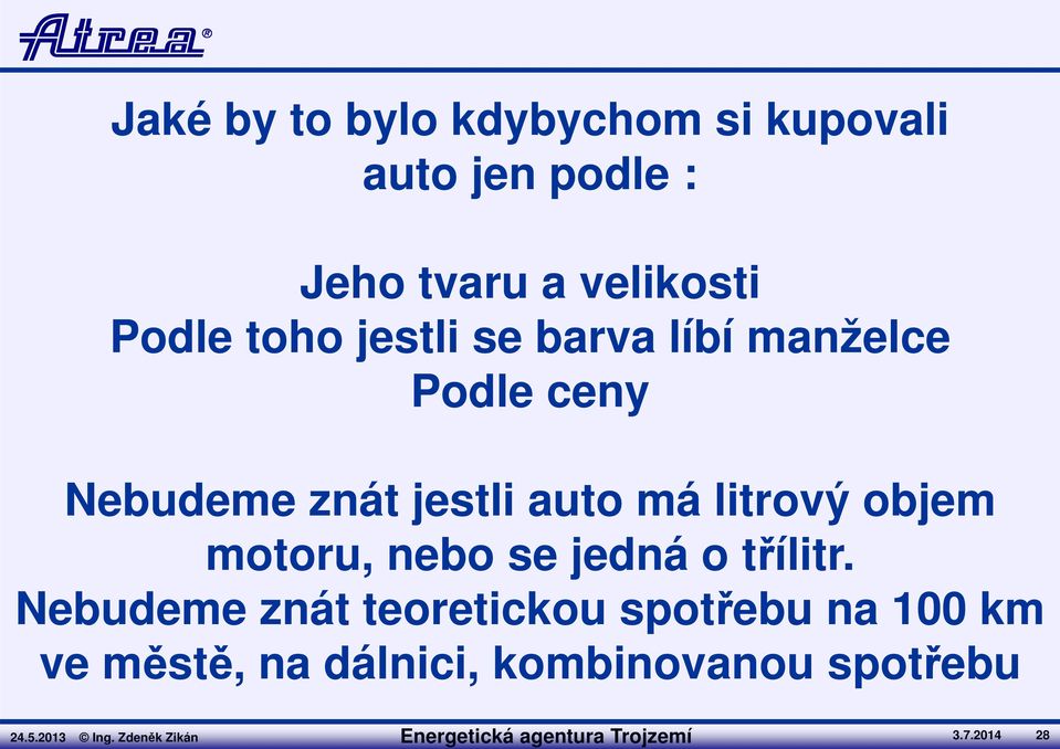 motoru, nebo se jedná o třílitr.