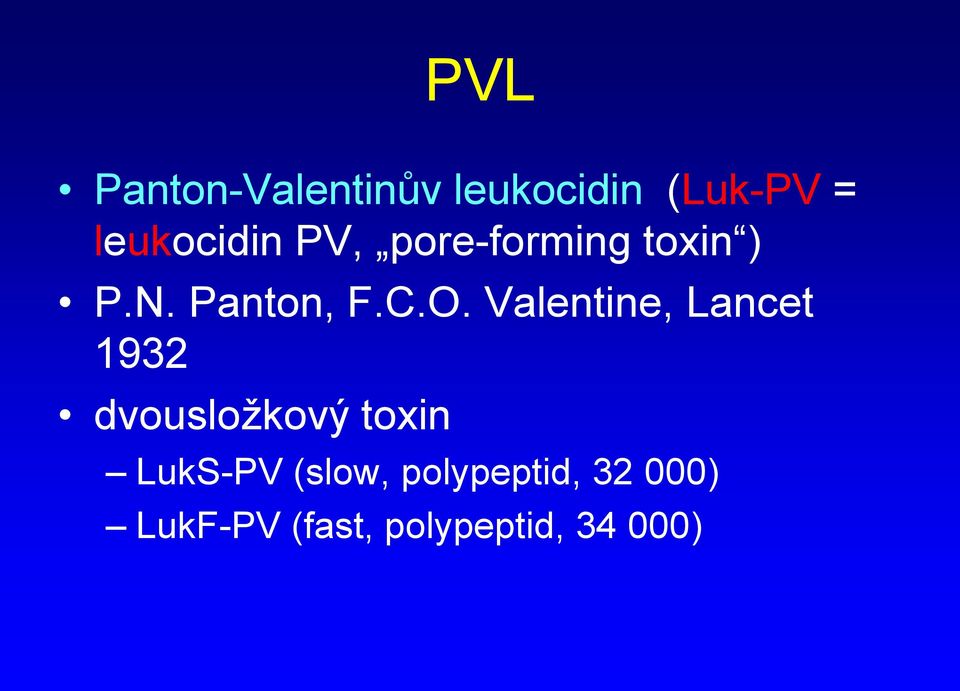 O. Valentine, Lancet 1932 dvousložkový toxin LukS-PV