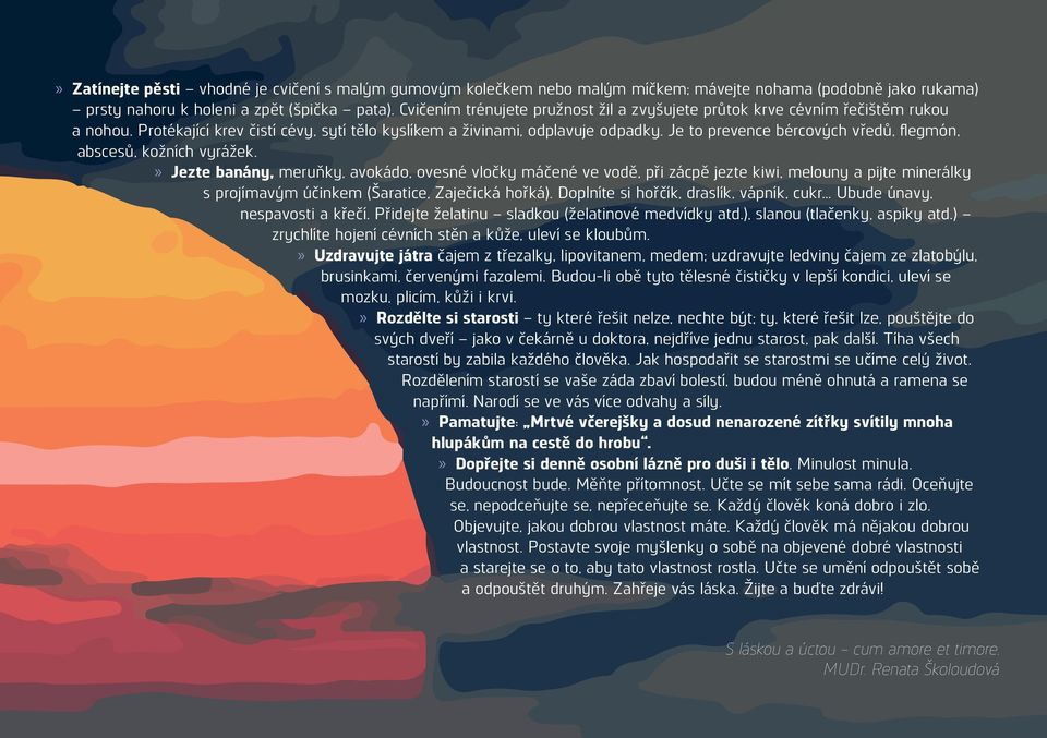 Je to prevence bércových vředů, flegmón, abscesů, kožních vyrážek.