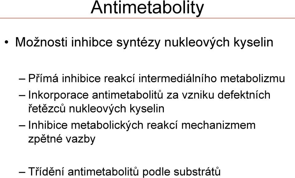 antimetabolitů za vzniku defektních řetězců nukleových kyselin