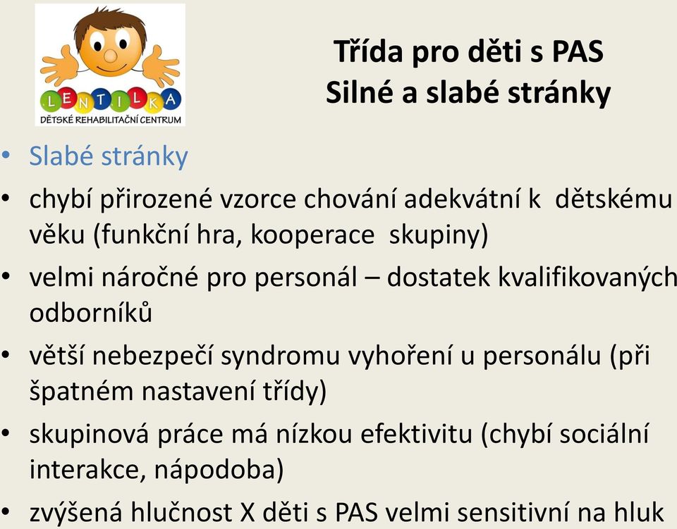 odborníků větší nebezpečí syndromu vyhoření u personálu (při špatném nastavení třídy) skupinová práce