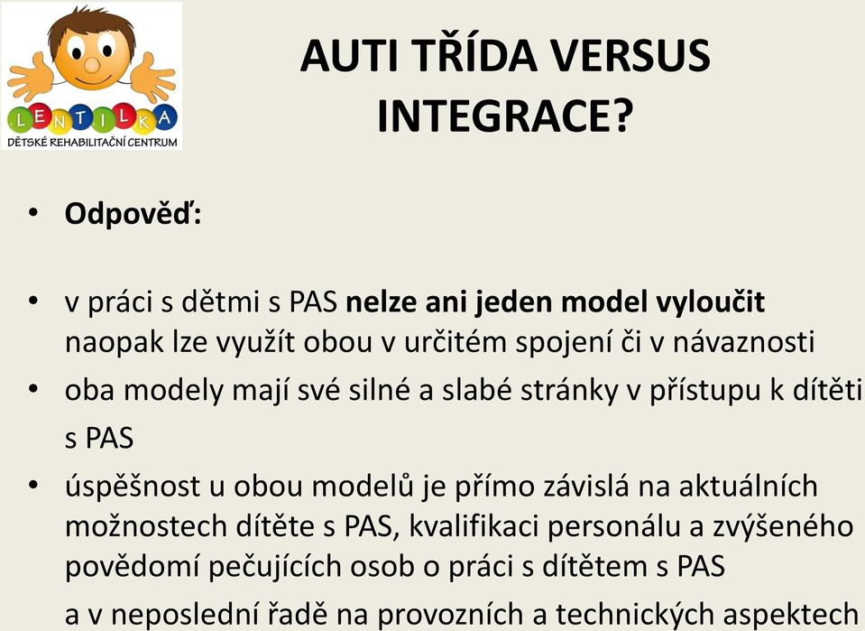 návaznosti oba modely mají své silné a slabé stránky v přístupu k dítěti s PAS úspěšnost u obou modelů je