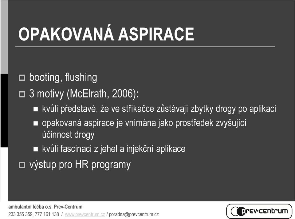 opakovaná aspirace je vnímána jako prostředek zvyšující účinnost