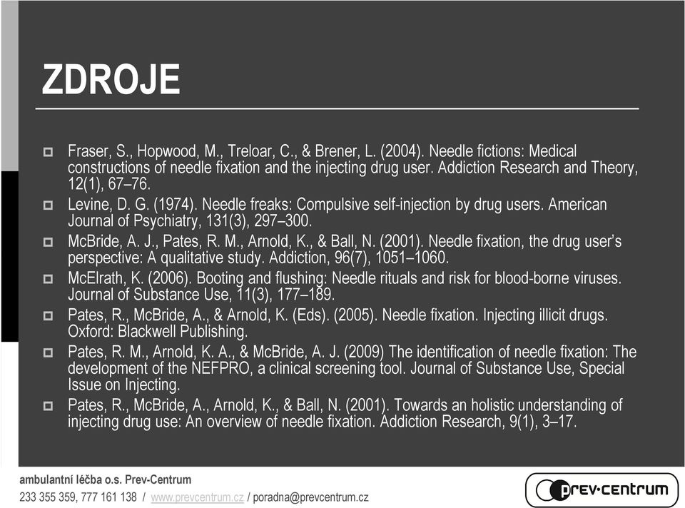 Needle fixation, the drug user s perspective: A qualitative study. Addiction, 96(7), 1051 1060. McElrath, K. (2006). Booting and flushing: Needle rituals and risk for blood-borne viruses.