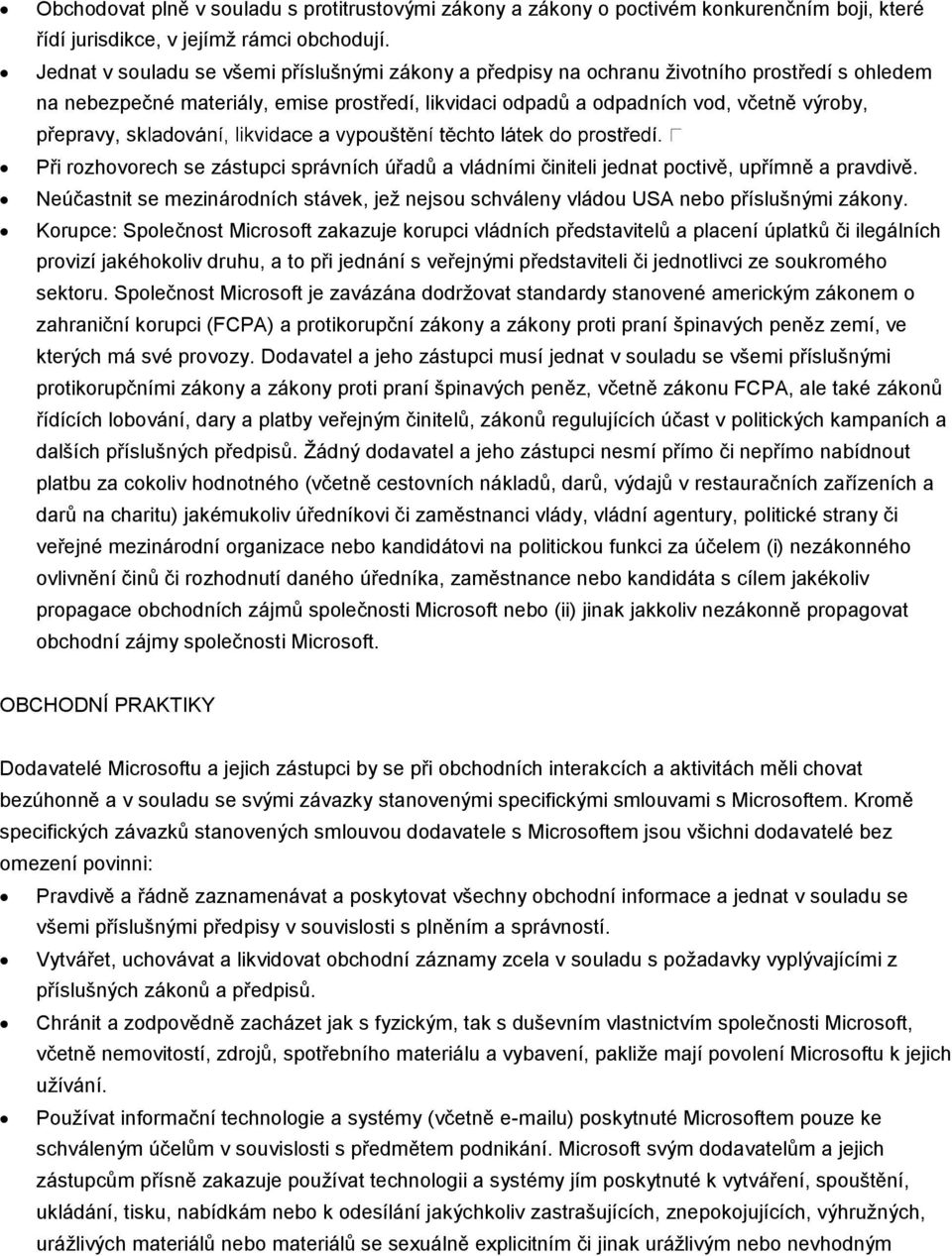 sk Při rozhovorech se zástupci správních úřadů a vládními činiteli jednat poctivě, upřímně a pravdivě. Neúčastnit se mezinárodních stávek, jeţ nejsou schváleny vládou USA nebo příslušnými zákony.