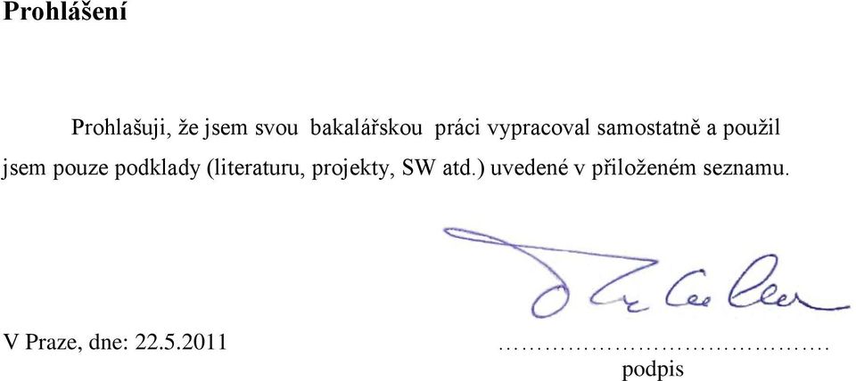 podklady (literaturu, projekty, SW atd.