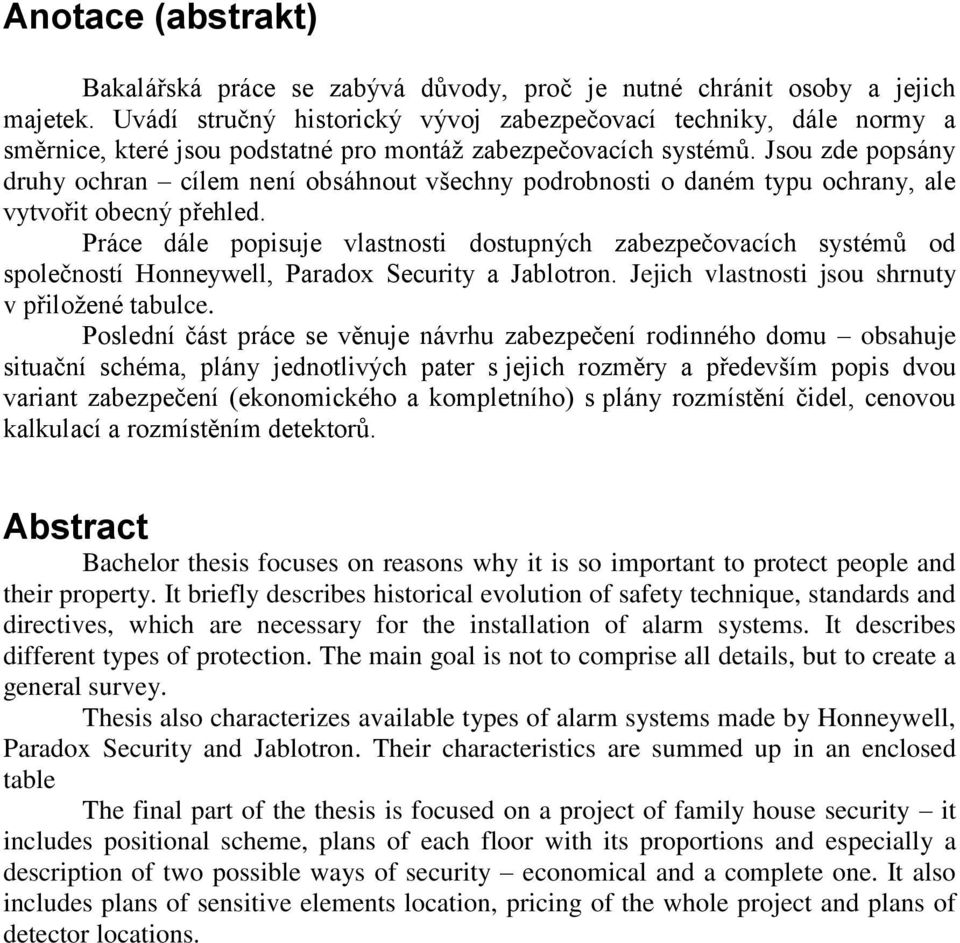 Jsou zde popsány druhy ochran cílem není obsáhnout všechny podrobnosti o daném typu ochrany, ale vytvořit obecný přehled.