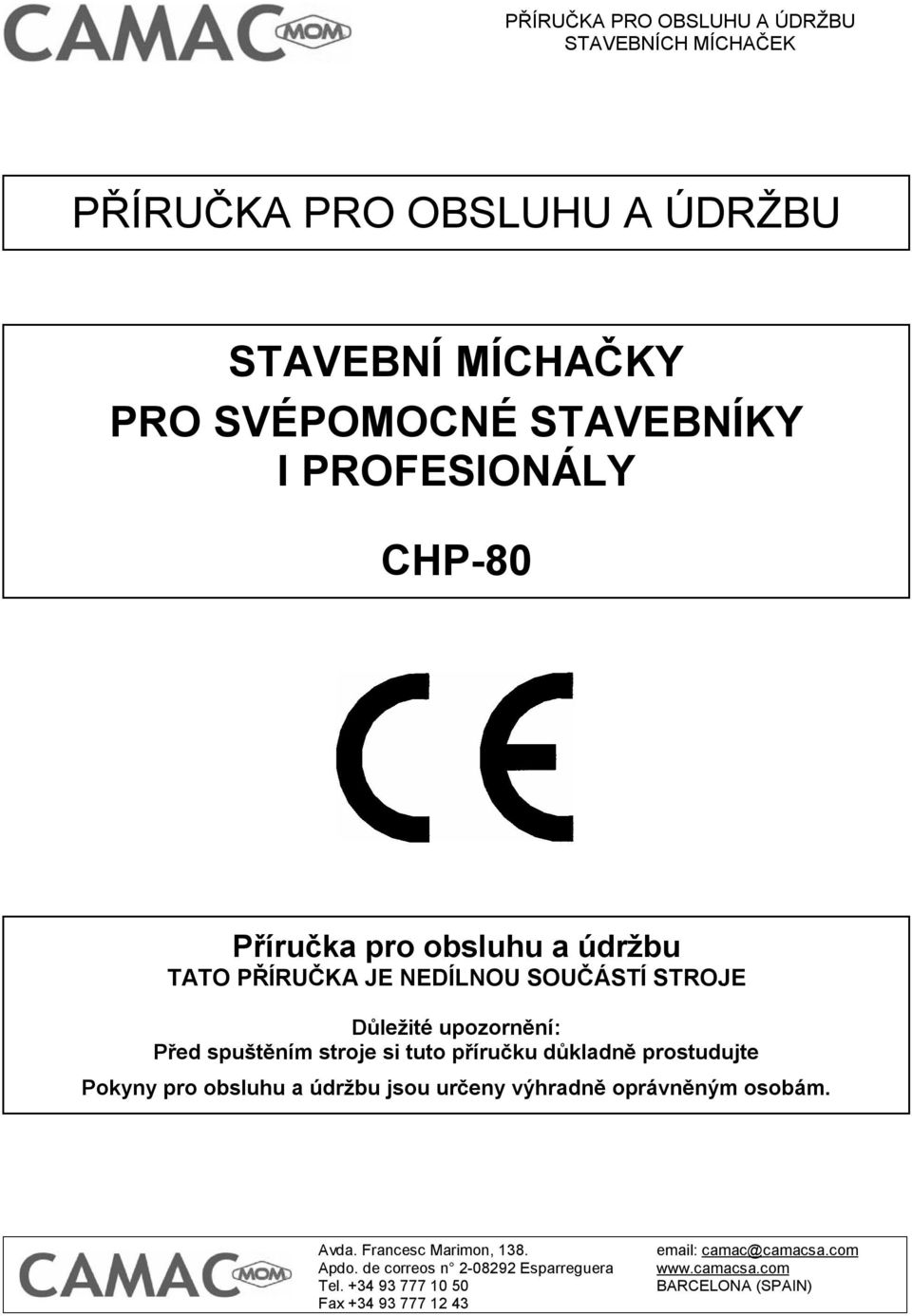 prostudujte Pokyny pro obsluhu a údržbu jsou určeny výhradně oprávněným osobám. Avda. Francesc Marimon, 138. Apdo.