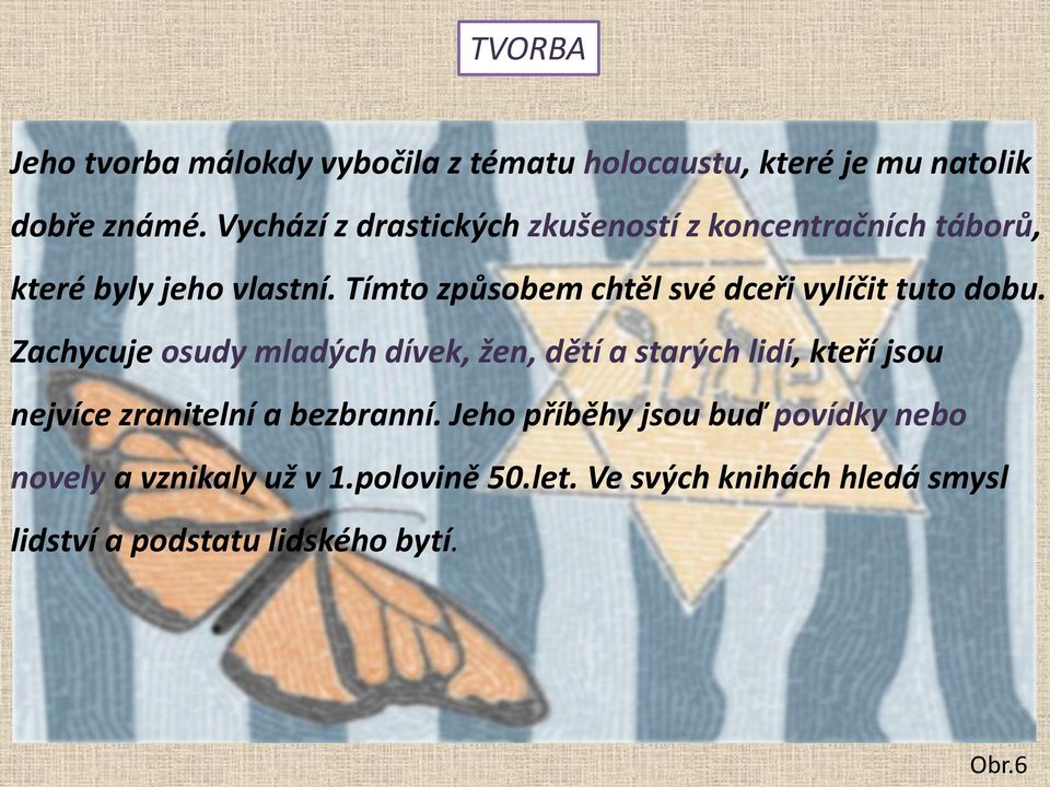 Tímto způsobem chtěl své dceři vylíčit tuto dobu.