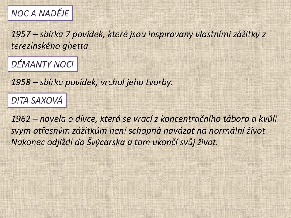 DITA SAXOVÁ 1962 novela o dívce, která se vrací z koncentračního tábora a kvůli svým