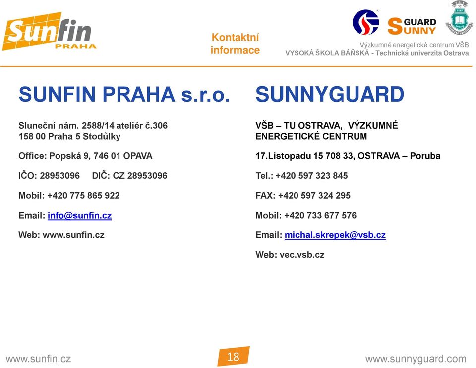 865 922 Email: info@sunfin.cz Web: SUNNYGUARD VŠB TU OSTRAVA, VÝZKUMNÉ ENERGETICKÉ CENTRUM 17.